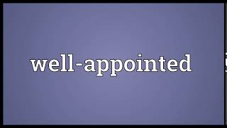 Well appointed Meaning | Wordogram