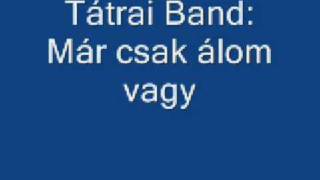 Tátrai Band: Már csak álom vagy chords