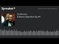 Entorno Deportivo Ep #1 (hecho con Spreaker)