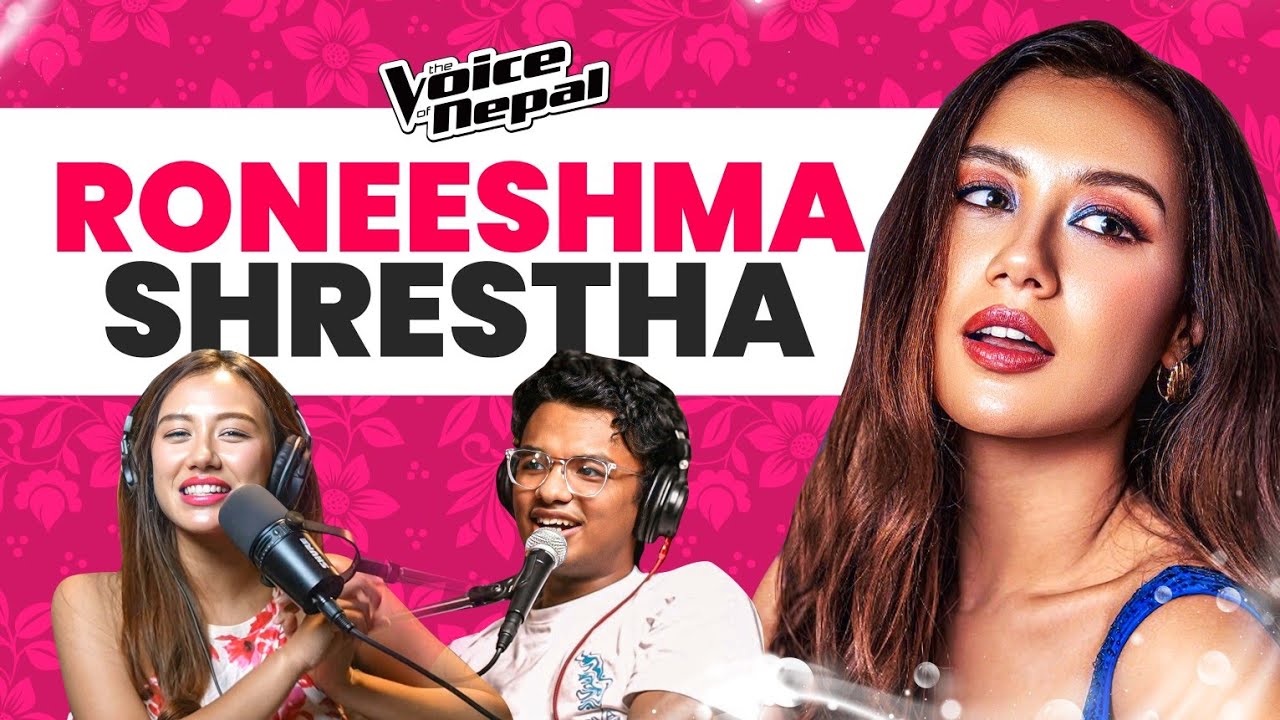 Roneeshma Shrestha: From hosting events to hosting "The Voice" | Relationships, Advices & Life