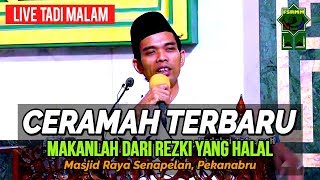 (Ceramah Terbaru) Makanlah Dari Rezki yang Halal 'Hadits Arabain ke 10' - Ust Abdul Somad Lc, MA
