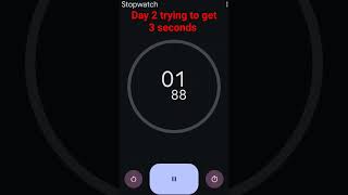 Trying to get 3 seconds on stopwatch Day 4