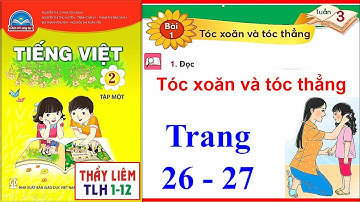 Tiếng Việt Lớp 2 Tuần 3 Bài 1 | Tóc Xoăn Và Tóc Thẳng | Trang 26 - 27 | Sách Chân Trời Sáng Tạo