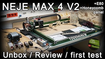 NEJE MAX 4 V2 cnc laser engraver / cutter + E80 + Honeycomb panel [unbox / review / first test]