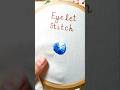 EYELET STITCH | BASIC HAND EMBROIDERY FOR BEGINNERS | #embroiderylover #eyeletstitch  #embroidery