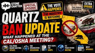 Quartz Ban Update: What Happened at the Cal/OSHA Meeting? - STONE CHATTER EPISODE EXTRA