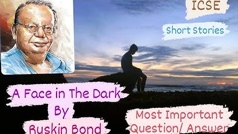 A Face In The Dark Question Answer | Ruskin Bond | A Face in the Dark Important Question | ICSE