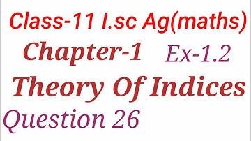 Theory of Indices ( घातांक- सिधांत) | Class 11 Ex-1.2 I.sc ag(maths) Chapter 1| S K Gupta Classes