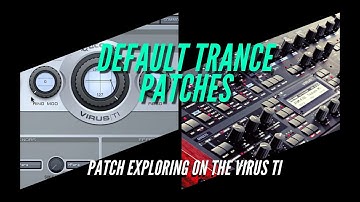 Patch Exploring the Access Virus TI - Factory Bank Default Trance Patches ep.3