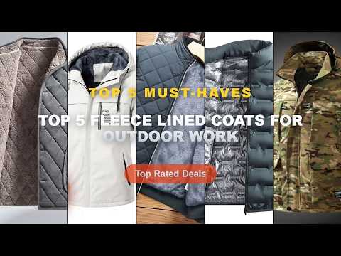 Amazing Top 5 Fleece Lined Coats For Outdoor Work You Need To See - Autumn And Winter Men's Fleece L
