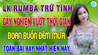 Đoạn Buồn Đêm Mưa ✔️LK Rumba Trữ Tình Hải Ngoại Vượt Thời Gian Gây Nghiện Ngọt Ngào Nhẹ Nhàng Dễ Ngủ