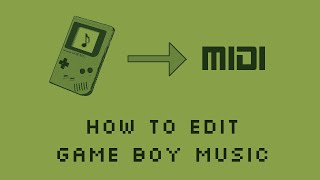 How to Edit Music from a Game Boy Game (Convert GBS to Midi. 2026)