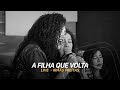 A Filha Que Volta - Irmãs Freitas (Ouriana, Ana Lúcia e Luciana) - Live