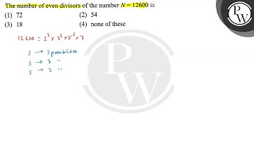 The number of even divisors of the number \( N=12600 \) is (1) 72 (...