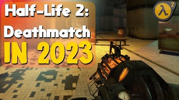 Half-Life 2: Deathmatch 2023 - Gameplay (PC HD) [1080p60FPS] No Commentary