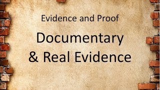 Evidence Law: Documentary and Real Evidence