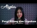 Remember of today  pergi hilang dan lupakan i cover by alysa