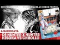 HISOKA VS CHROLLO A LUTA COM HABILIDADES QUE QUEBRARAM TODOS OS LIMITES DE PODER EM HUNTER X HUNTER