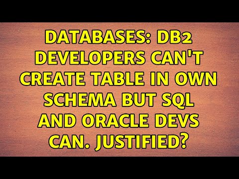 Databases: DB2 developers can't create table in own schema but SQL and Oracle devs can. Justified?