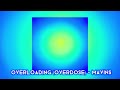 Overloading Overdose Mavins Et Al Sped Up And Reverbed 