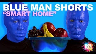 Blue Man Group vs. Smart Home Technology | BLUE MAN SHORTS | Original Series