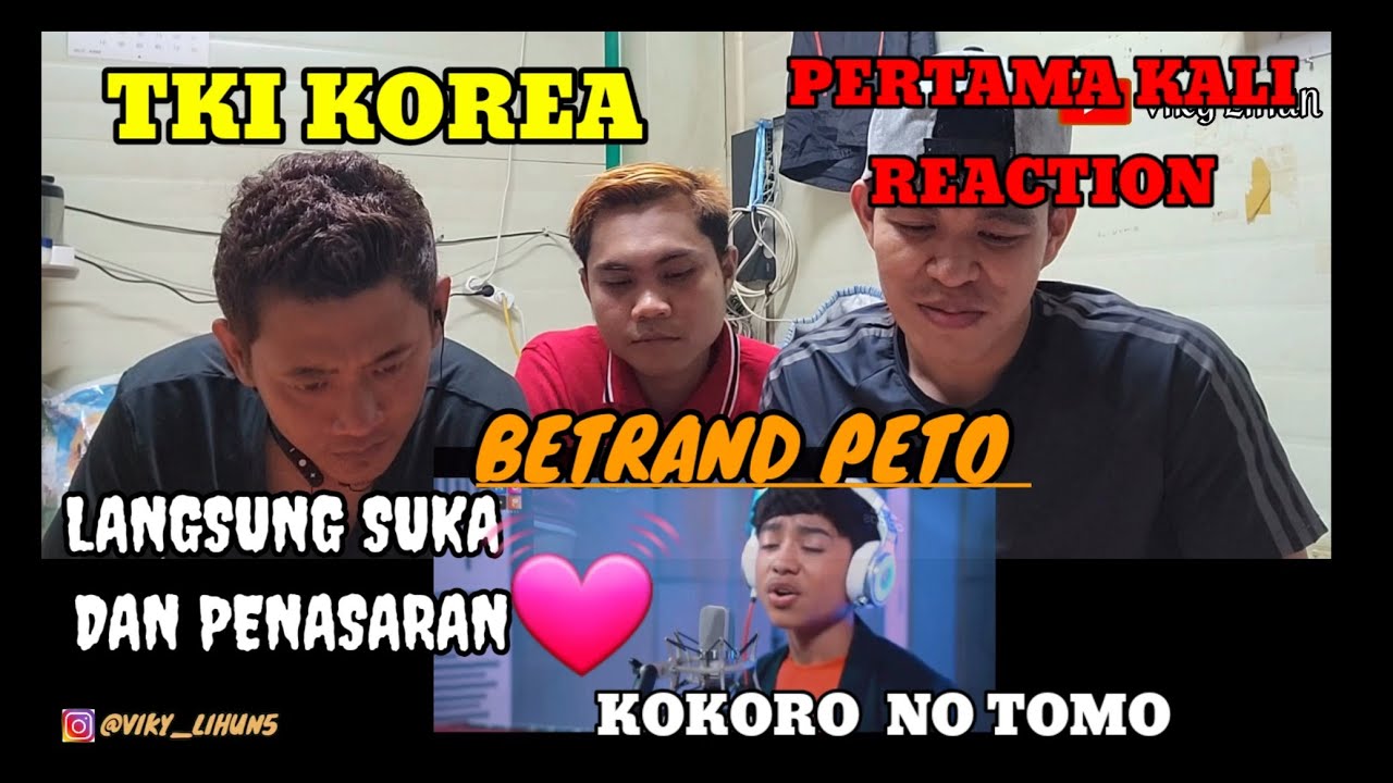 TKI KOREA REACTION BETRAND PETO PUTRA ONSU KOKORO NO MOTO LANGSUNG JATUH CINTA DENGAN SUARA BETRAND