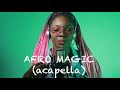 Afro Magic Accapella Performed By Feli Nuna mp3