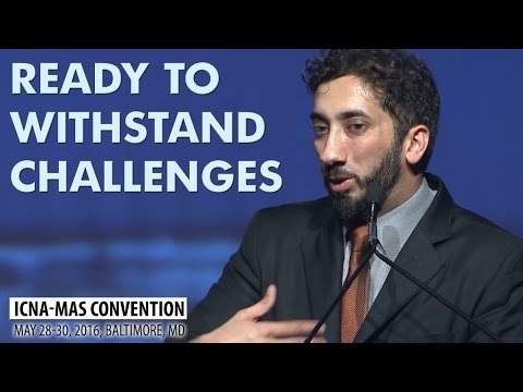 Ready to Withstand Challenges by Nouman Ali Khan (ICNA-MAS Convention)