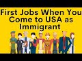 Types of jobs Immigrants (or DV Winners) Start doing when they arrive in USA or in Europe