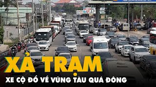 Xả trạm thu phí QL51 do lượng xe cộ đổ về Vũng Tàu quá đông