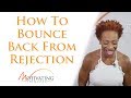 How To Bounce Back From Rejection - Lisa Nichols