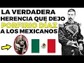 Lo BUENO que hizó Porfirio Díaz por México | ¿Qué le dejó a MÉXICO?