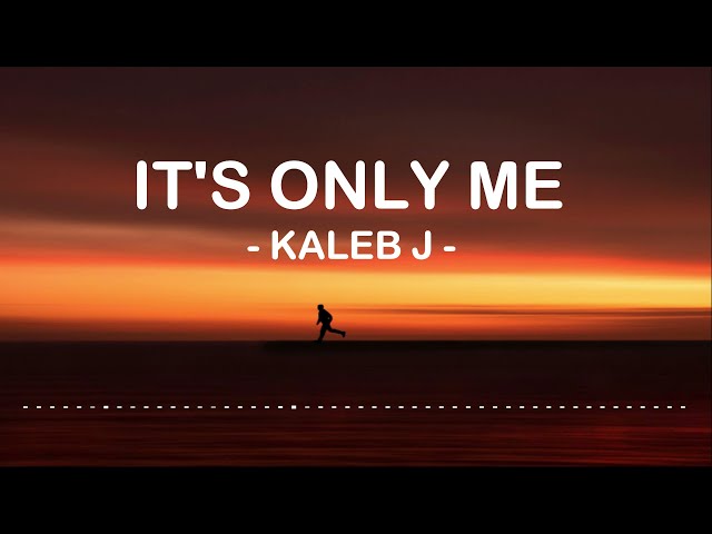 [One Hour Loop] Kaleb J - It's Only Me | Lyrics class=