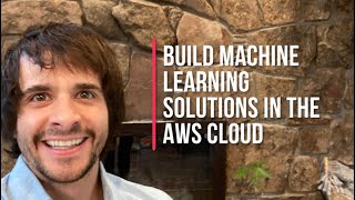 Build Machine Learning Solutions in the AWS Cloud: Masterclass Intro Guide
