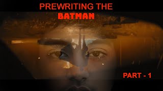 Prewriting the Batman ( PART - 1) #Ankit #Mazumder