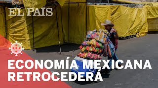 #CORONAVIRUS | La economía mexicana retrocederá un 6,6% en 2020