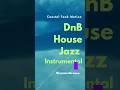 Liquid DnB &amp; House Jazz Instrumentals - Coastal Funk Motion #short #dnb #house #music #instrumental