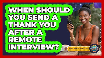 When Should You Send A Thank You After A Remote Interview?