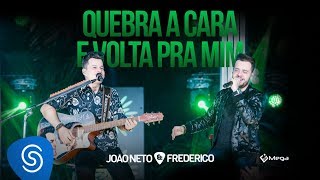 João Neto e Frederico -  Quebra a Cara e Volta Pra Mim (DVD Em Sintonia)