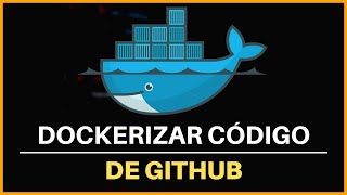 🟡 Cómo DOCKERIZAR Cualquier Aplicación de GITHUB en DOCKER 🐋