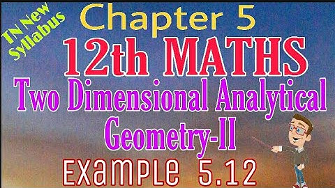 12th Maths Example 5.12 Two Dimensional Analytical Geometry -II TN New Syllabus State Board Tamil me