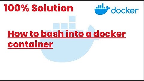 100% Solutions | How to bash into a docker container | Docker Tutorials24