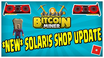 *NEW* SOLARIS SHOP UPDATE | Bitcoin Miner | ROBLOX