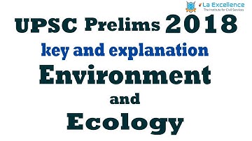 UPSC prelims 2018 Environment & Ecology key with explanation by La Excellence