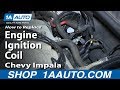 How to Replace Ignition Coil 2006-11 Chevy Impala