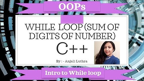 Using while loop in C++, Sum of digits of a Number