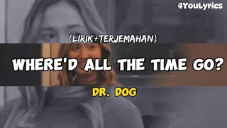 Dr. Dog - Where'd All the Time Go? (Lirik Terjemahan)