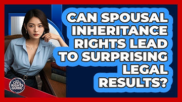 Can Spousal Inheritance Rights Lead To Surprising Legal Results? - Your Civil Rights Guide