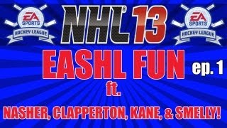 NHL 13: EASHL FUN ft. TheNasher61, TheClapperton, ItsKane88, & Smelly!