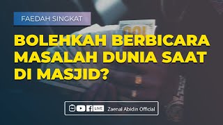 [FAEDAH SINGKAT] BOLEHKAH BERBICARA MASALAH DUNIA SAAT DI MASJID?